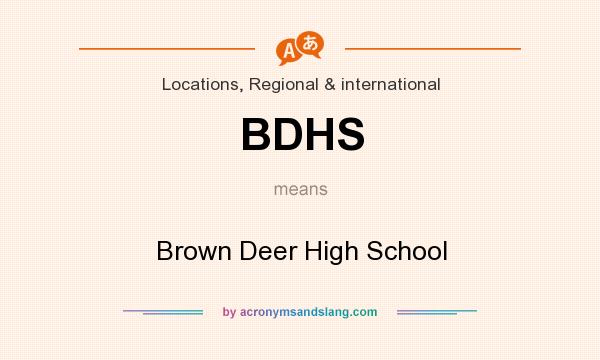 What does BDHS mean? It stands for Brown Deer High School