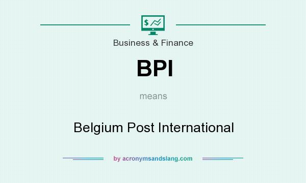 What does BPI mean? It stands for Belgium Post International