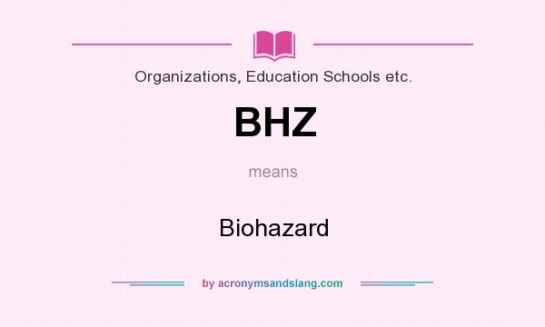 What does BHZ mean? It stands for Biohazard