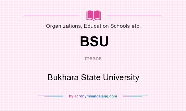 What does BSU mean? It stands for Bukhara State University