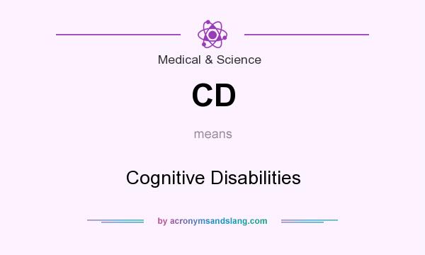 What does CD mean? It stands for Cognitive Disabilities