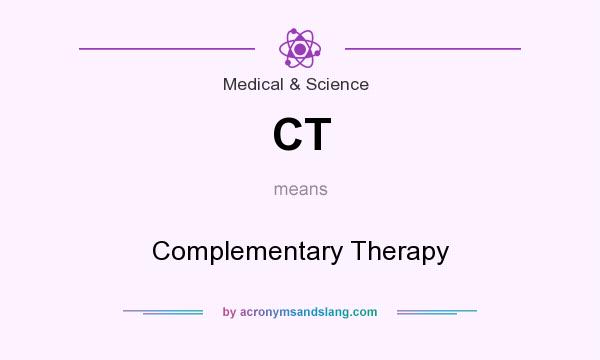 What does CT mean? It stands for Complementary Therapy
