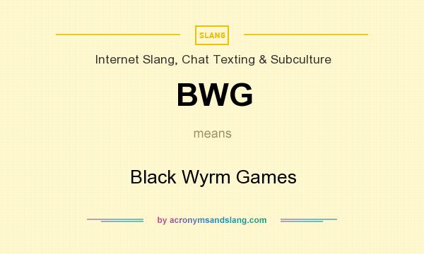 What does BWG mean? It stands for Black Wyrm Games