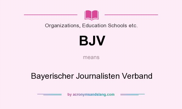 What does BJV mean? It stands for Bayerischer Journalisten Verband