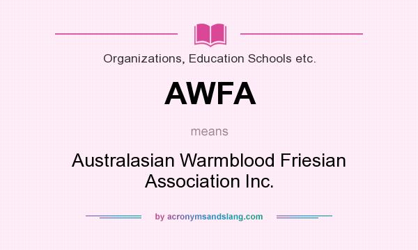 What does AWFA mean? It stands for Australasian Warmblood Friesian Association Inc.