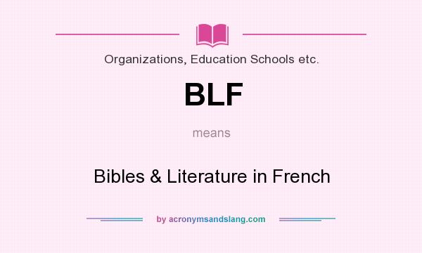 What does BLF mean? It stands for Bibles & Literature in French