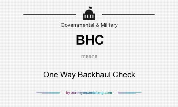 What does BHC mean? It stands for One Way Backhaul Check