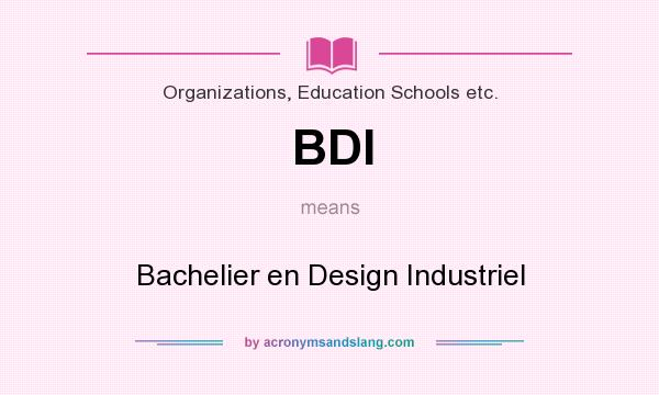 What does BDI mean? It stands for Bachelier en Design Industriel