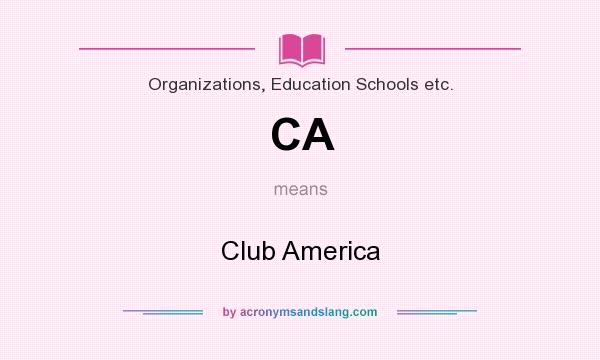 What does CA mean? It stands for Club America