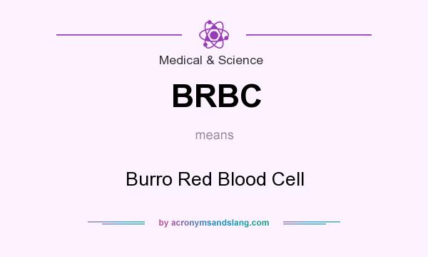 What does BRBC mean? It stands for Burro Red Blood Cell