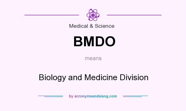 What does BMDO mean? It stands for Biology and Medicine Division