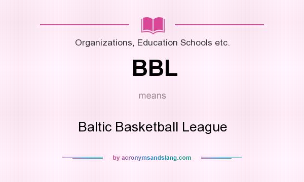 What does BBL mean? It stands for Baltic Basketball League