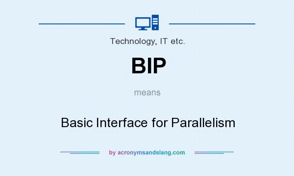 What does BIP mean? It stands for Basic Interface for Parallelism