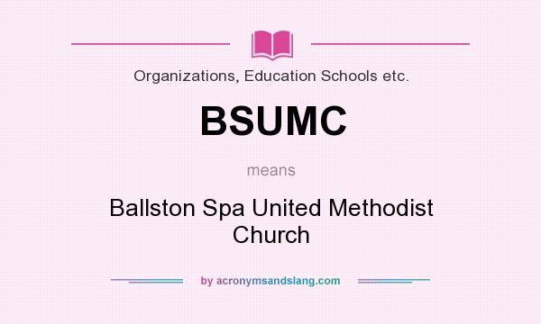 What does BSUMC mean? It stands for Ballston Spa United Methodist Church