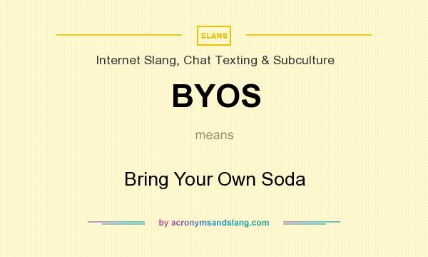 What does BYOS mean? It stands for Bring Your Own Soda