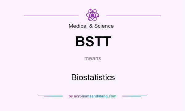 What does BSTT mean? It stands for Biostatistics