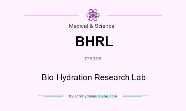 What does BHRL mean? It stands for Bio-Hydration Research Lab