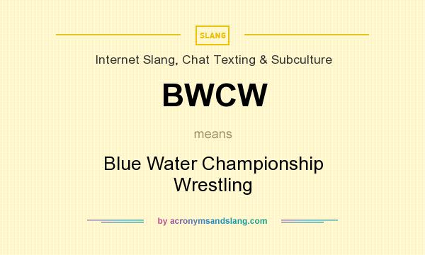 What does BWCW mean? It stands for Blue Water Championship Wrestling