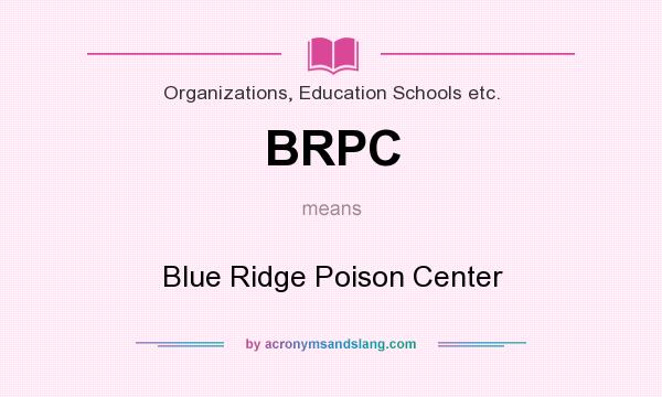 What does BRPC mean? It stands for Blue Ridge Poison Center