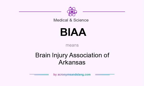 What does BIAA mean? It stands for Brain Injury Association of Arkansas