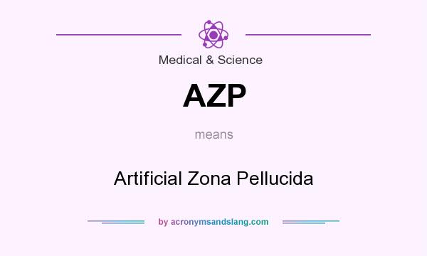 What does AZP mean? It stands for Artificial Zona Pellucida
