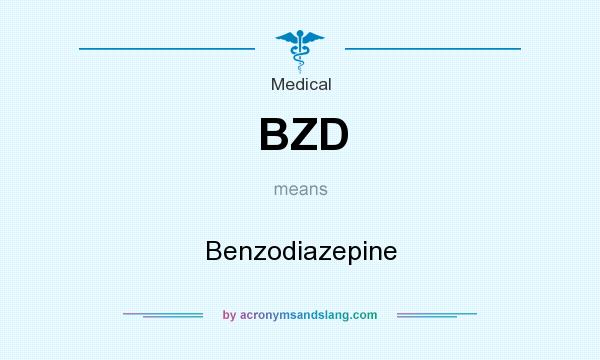What does BZD mean? It stands for Benzodiazepine