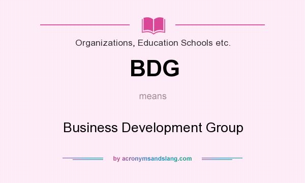 What does BDG mean? It stands for Business Development Group