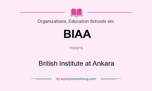 What does BIAA mean? It stands for British Institute at Ankara