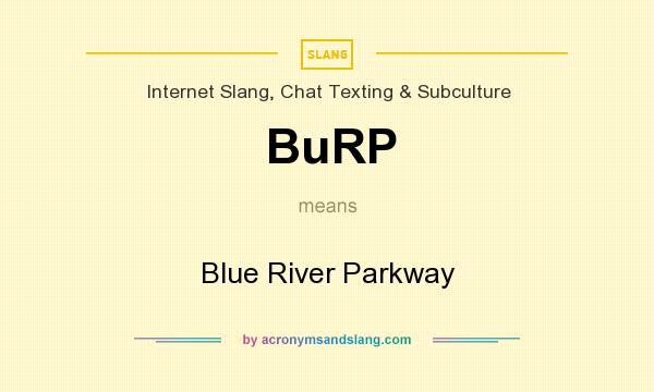 What does BuRP mean? It stands for Blue River Parkway
