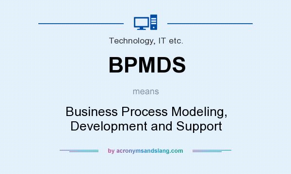 What does BPMDS mean? It stands for Business Process Modeling, Development and Support