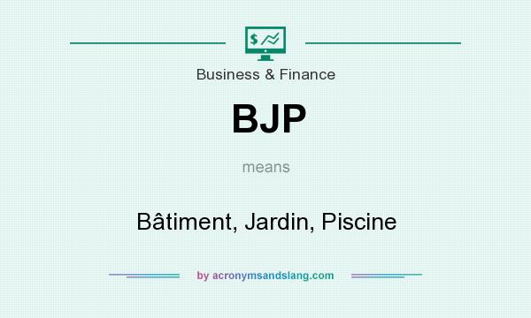 What does BJP mean? It stands for Bâtiment, Jardin, Piscine