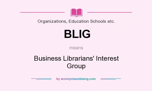 What does BLIG mean? It stands for Business Librarians` Interest Group