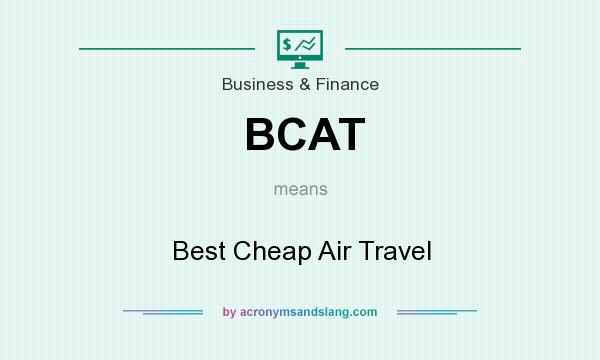 What does BCAT mean? It stands for Best Cheap Air Travel