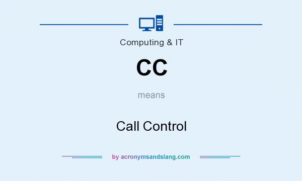 What does CC mean? It stands for Call Control