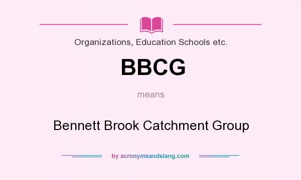 What does BBCG mean? It stands for Bennett Brook Catchment Group