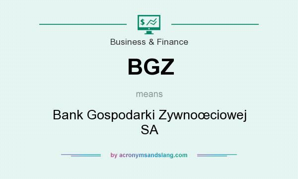 What does BGZ mean? It stands for Bank Gospodarki Zywnoœciowej SA