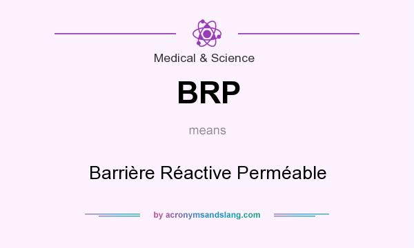 What does BRP mean? It stands for Barrière Réactive Perméable