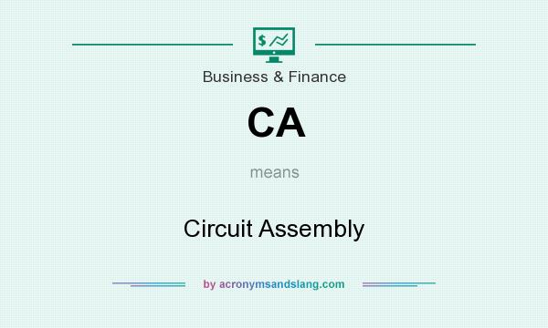 What does CA mean? It stands for Circuit Assembly