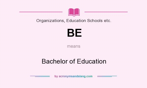 What does BE mean? It stands for Bachelor of Education