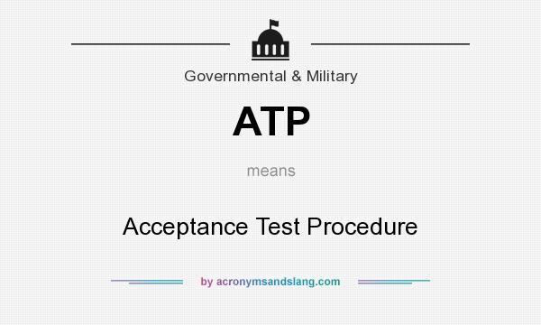 What does ATP mean? It stands for Acceptance Test Procedure