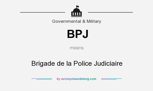 What does BPJ mean? It stands for Brigade de la Police Judiciaire