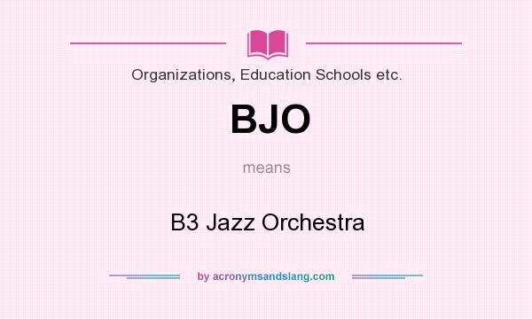 What does BJO mean? It stands for B3 Jazz Orchestra
