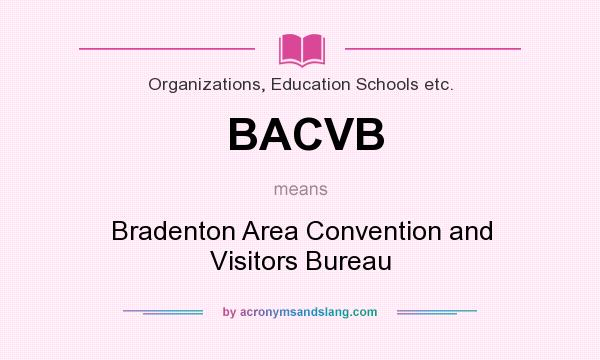 What does BACVB mean? It stands for Bradenton Area Convention and Visitors Bureau