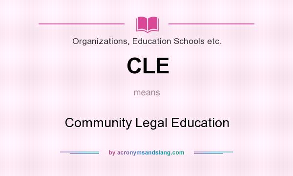 What does CLE mean? It stands for Community Legal Education