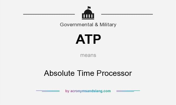 What does ATP mean? It stands for Absolute Time Processor