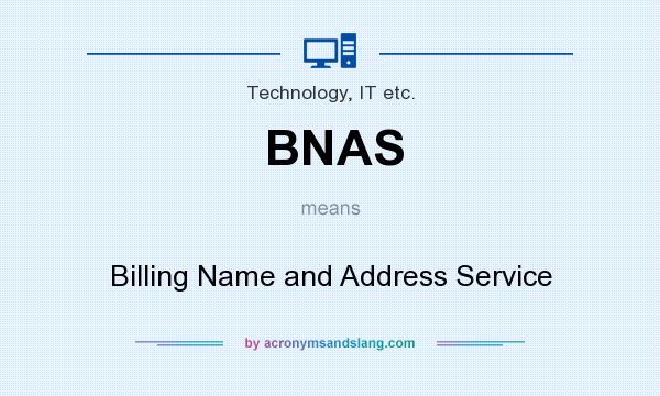 What does BNAS mean? It stands for Billing Name and Address Service