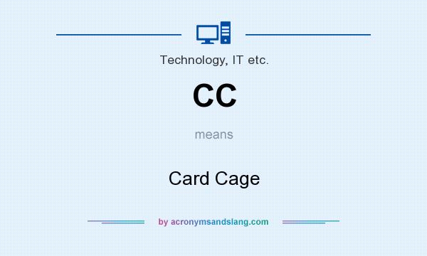 What does CC mean? It stands for Card Cage