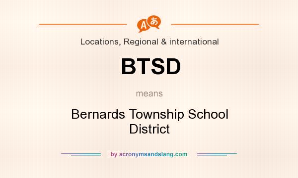 What does BTSD mean? It stands for Bernards Township School District