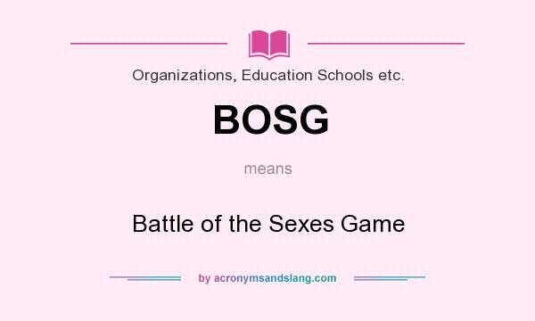 What does BOSG mean? It stands for Battle of the Sexes Game