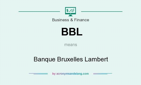 What does BBL mean? It stands for Banque Bruxelles Lambert